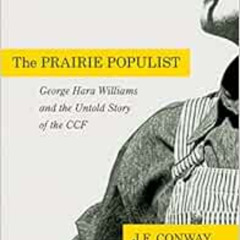 [Access] EPUB 🧡 The Prairie Populist: George Hara Williams and the Untold Story of t