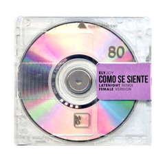 ElyJoy- Como Se Siente (LateNight Remix) Female Version