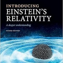 download PDF 📫 Introducing Einstein's Relativity: A Deeper Understanding by Ray d'In