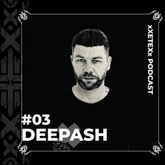 xXETEXx Podcast Series #03 | Deepash