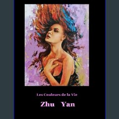 ebook [read pdf] ⚡ Les Couleurs de la Vie: Créations de Zhu Yan (French Edition) Full Pdf