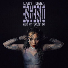 Lady Gaga - Disease (Wallace Mays 'Limitless' Remix)
