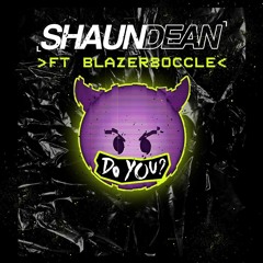 Shaun Dean ft Blazer Boccle - Do You
