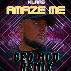Amaze Me - Geo Mcd Remix