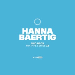 HANNA BAERTIG - SNC RECS MIXTAPE 12