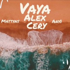 Alex Cery 🌍 - Vaya (feat. Mattyas ▶ & ANY1 👤) | Official Single