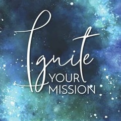 VIEW PDF 💘 Ignite Your Mission by  Perky Bird Journals EPUB KINDLE PDF EBOOK