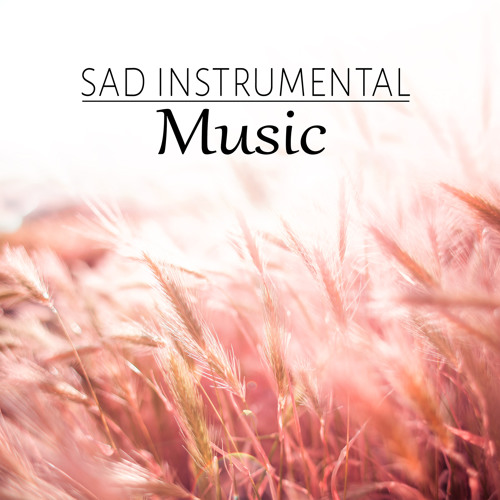 Stream Sad Instrumental Music by Emotional Healing Intrumental Academy |  Listen online for free on SoundCloud
