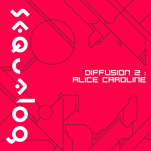 SEQUALOG DIFFUSION 2 : ALICE CAROLINE