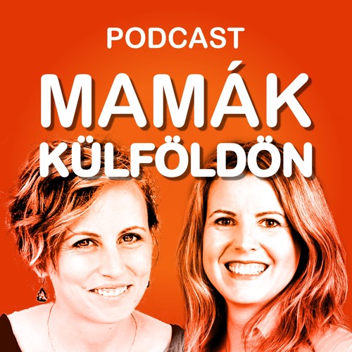 01. Bemutatkozik a Mamák Külföldön Podcast. Kik vagyunk és miért élünk ott ahol.