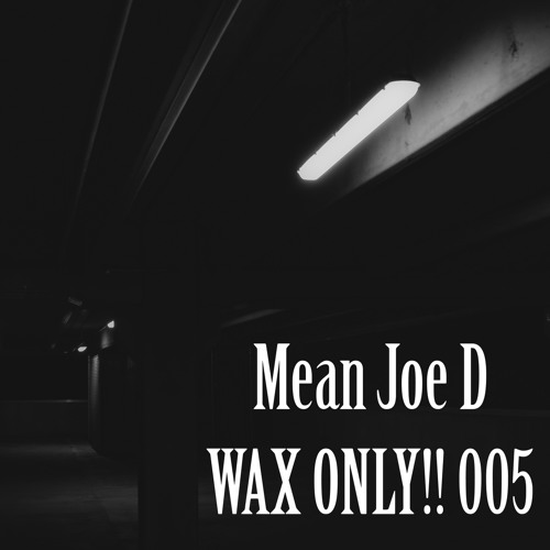 WAX ONLY!! 5- Mean Joe D