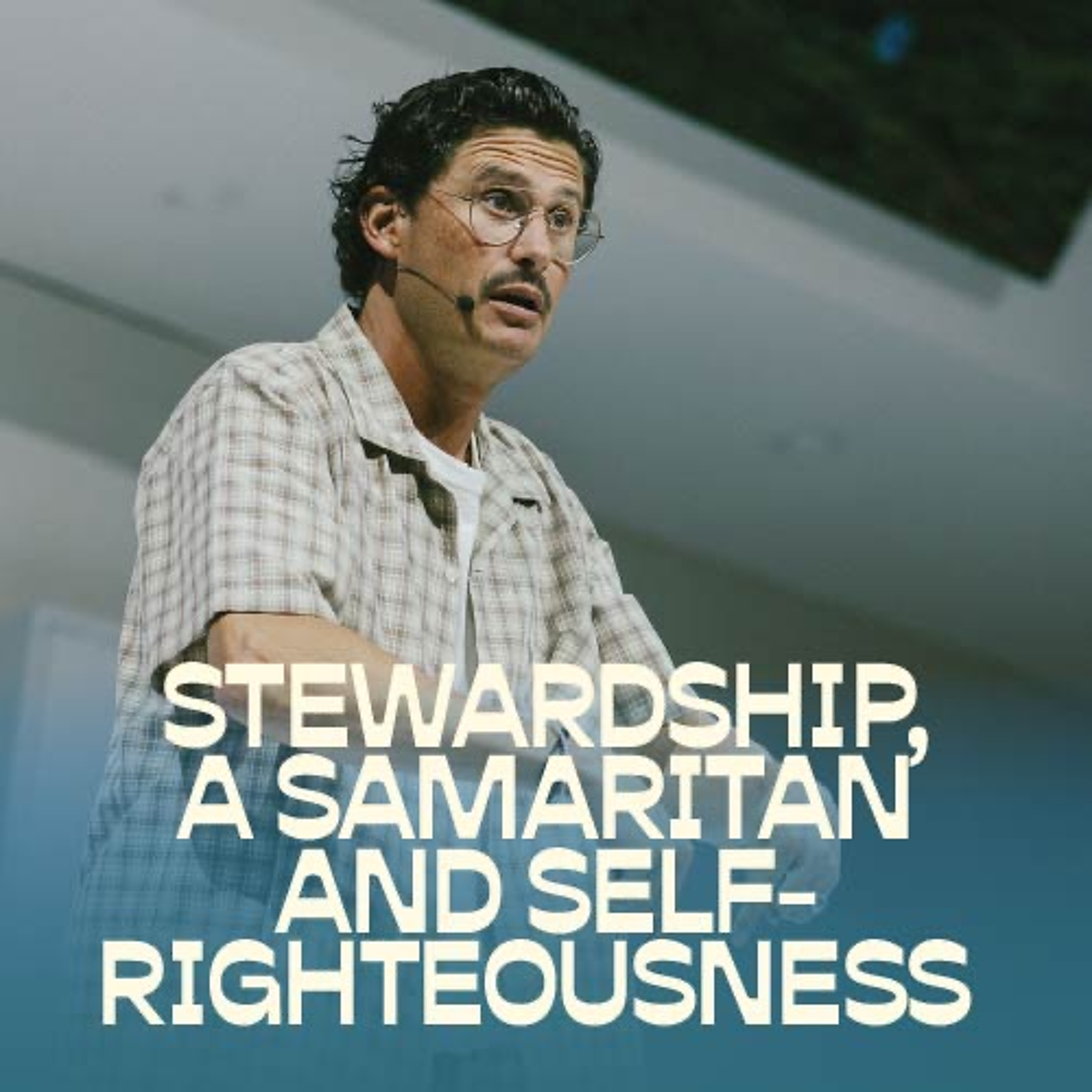 STEWARDSHIP, A SAMARITAN, & SELF RIGHTeOUSNESS | Chad Veach episode artwork