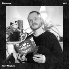 Rotation 042: Tony Neptune