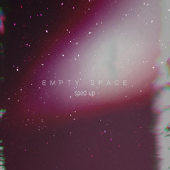 Empty Space (Sped Up)