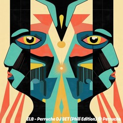ELB - Perruche DJ SET [Phili Edition] @ Perruche