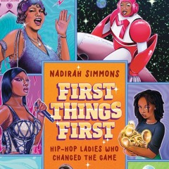 First Things First Hip-Hop Ladies Who Changed the Game