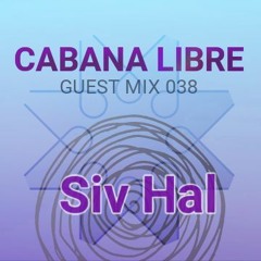 Siv Hal - Cabana Libre Guest Mix 038