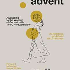[Read] KINDLE 📂 Honest Advent: Awakening to the Wonder of God-with-Us Then, Here, an