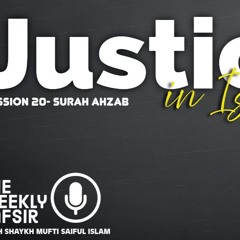 Tafseer of Sūrah 33 Ahzāb (The Confederates) Part 20/26 | Shaykh Mufti Saiful Islām