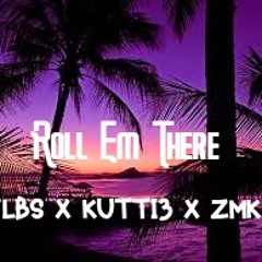 LBS x KuTTi3 x ZMK - Roll Em There [RNB/Pop 2020].mp3