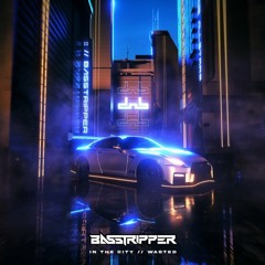 Basstripper - In The City (FLUSH Flip)