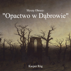 Słyszę Obrazy: "Opactwo w Dąbrowie"