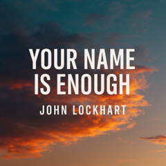 Your Name Is Enough