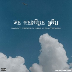 mE bEforE you (feat. M.E.K & PLUTONIAN) (Prod. Xanny Percs)