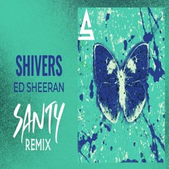 Ed Sheeran - Shivers (Santy Remix)