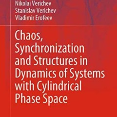 [Read] EBOOK EPUB KINDLE PDF Chaos, Synchronization and Structures in Dynamics of Systems with Cylin