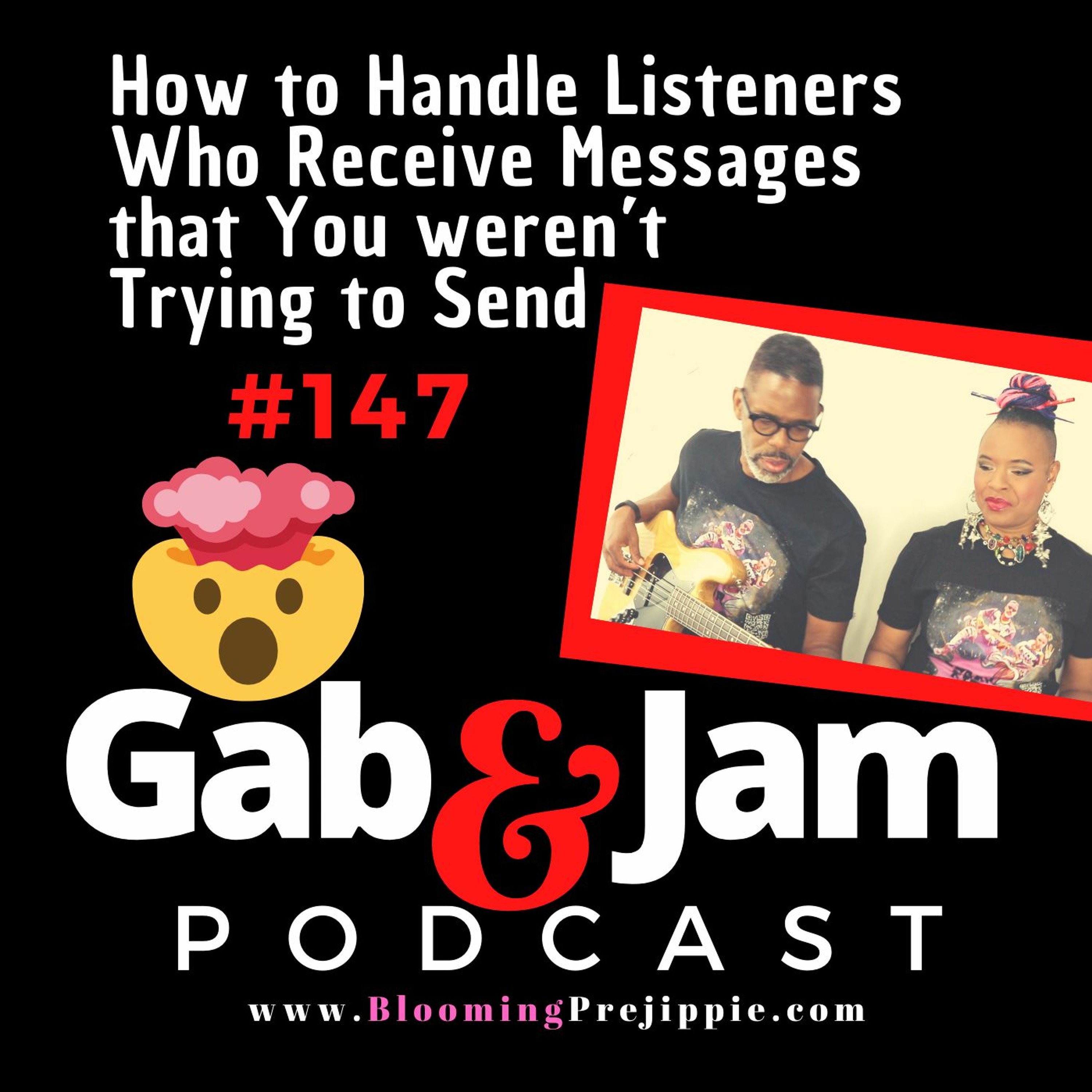 Gab And Jam Ep 147 How To Handle Listeners Who Receive Messages That You Weren’t Trying To Send episode artwork