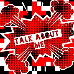 Talk About Me (ft. C-Mar & Bougie Vuitton)