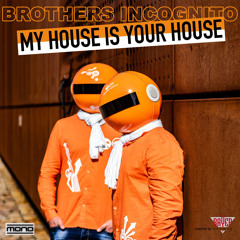 Brothers Incognito - My House is your House