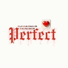 Perfect - Exceeder (DJ MARMAR Remix)