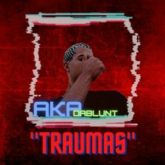 AKA DaBlunt - Traumas |Prod. Bune