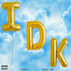 IDK (Prod By: CXDY)