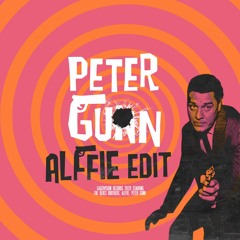 Peter Gunn (Alffie Edit)