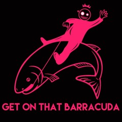 Get On That Barracuda