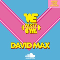 David Max - WE Party GYM
