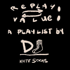 Replay Value, a playlist by DJ White Socks