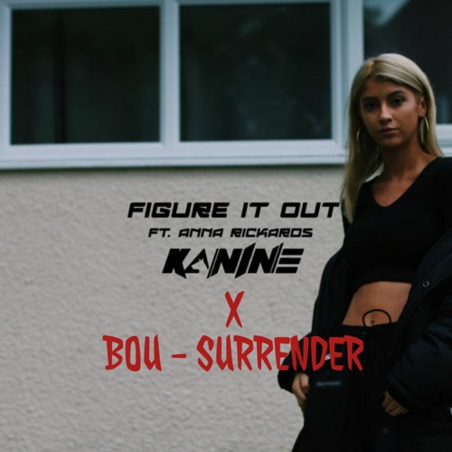 KANINE - FIGURE IT OUT X BOU - SURRENDER