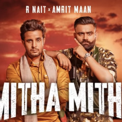 R Nait x Amrit Maan Â Mitha Mitha Desi Crew