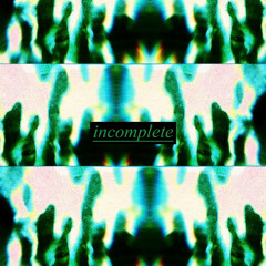 Incomplete. (Interlude)