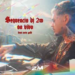 Sequência 10 Minutinhos De DJ 2M Ao Vivo  BEAT SERIE GOLD 130 BPM