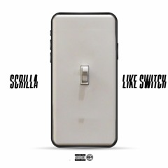 SCRILLA - LIKE SWITCH (LIKE A LIGHT FREESTYLE)