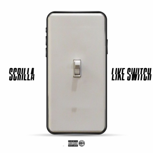 SCRILLA - LIKE SWITCH (LIKE A LIGHT FREESTYLE)