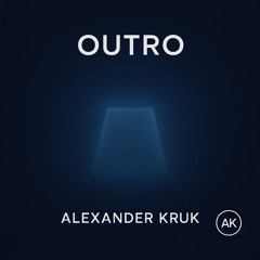 Alexandr Kruk - OUTRO (Original Mix).wav