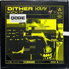 Dither - Kick It (KRAY x Hexenelf Edit)