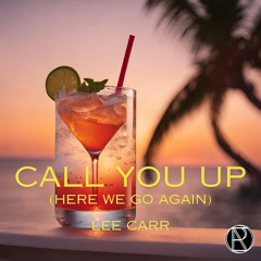 Call you up (Radio Edit) - Lee Carr