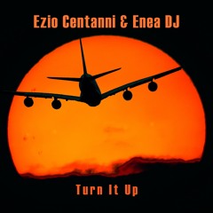 Ezio Centanni & Enea Dj -  Turn It Up (Radio Version)